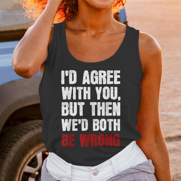 Humor Sarcastic Introvert Quote I'd Agree With You Unisex Tank Top Humor Sarcastic Introvert Quote I'd Agree With You Unisex Tank Top