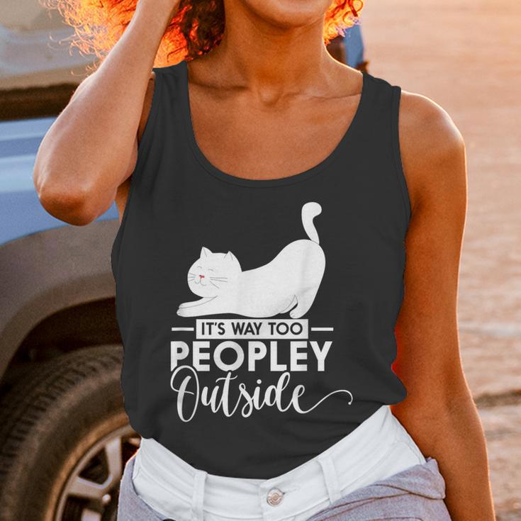 It's Way Too Peopley Outside Cute Cat Introvert Unisex Tank Top It's Way Too Peopley Outside Cute Cat Introvert Unisex Tank Top