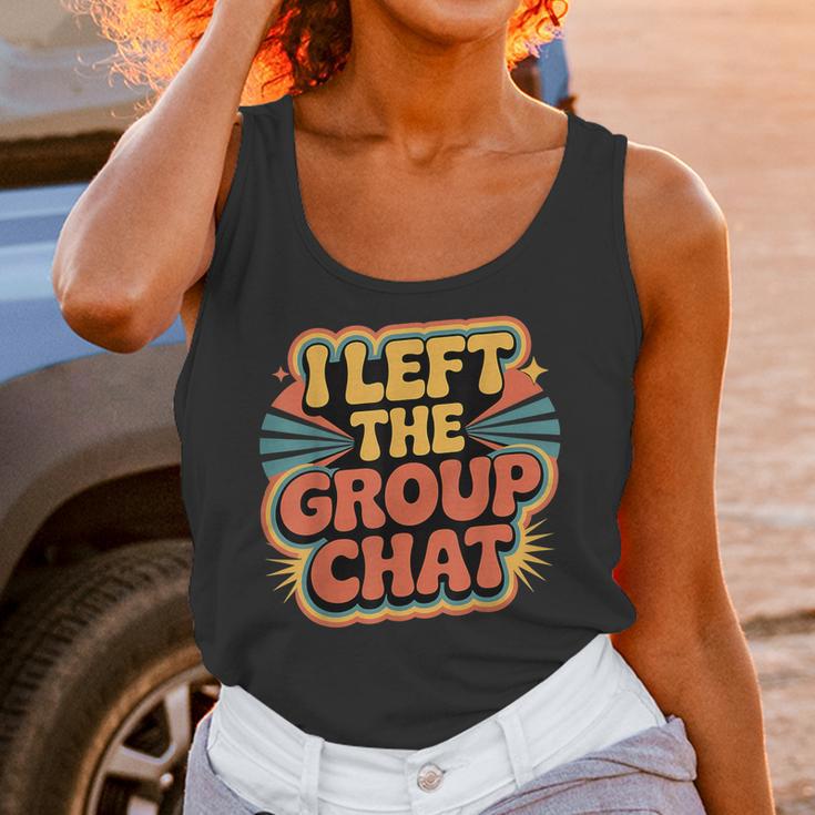 I Left The Group Chat Introvert Peace Tired Talk Alone Unisex Tank Top I Left The Group Chat Introvert Peace Tired Talk Alone Unisex Tank Top