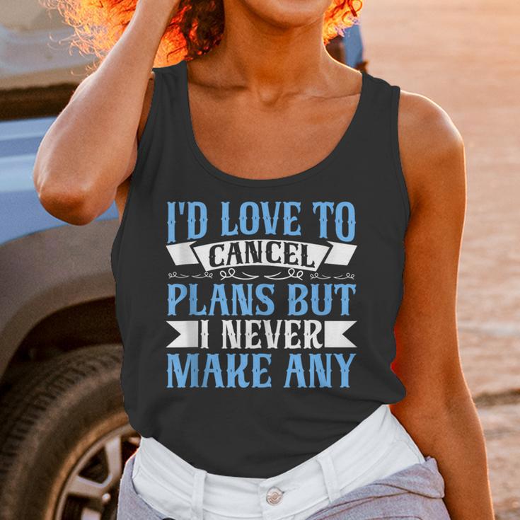 I Would Love To Cancel Plans But i Never Make Any Introvert Unisex Tank Top I Would Love To Cancel Plans But i Never Make Any Introvert Unisex Tank Top
