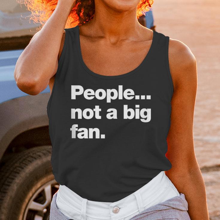People Not a Big Fan A Deadpan Design For Introverts Unisex Tank Top People Not a Big Fan A Deadpan Design For Introverts Unisex Tank Top