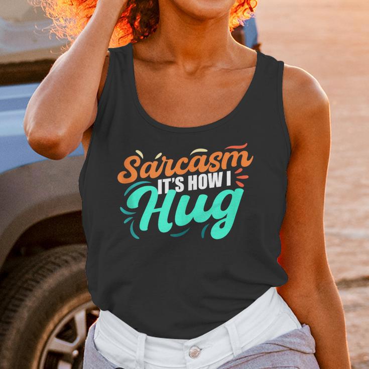 Sarcasm It's How I Hug Sarcastic Humor Introvert Unisex Tank Top