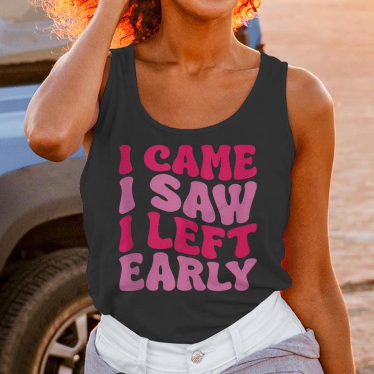 I Came I Saw I Left Early Sarcastic Introvert Saying Unisex Tank Top