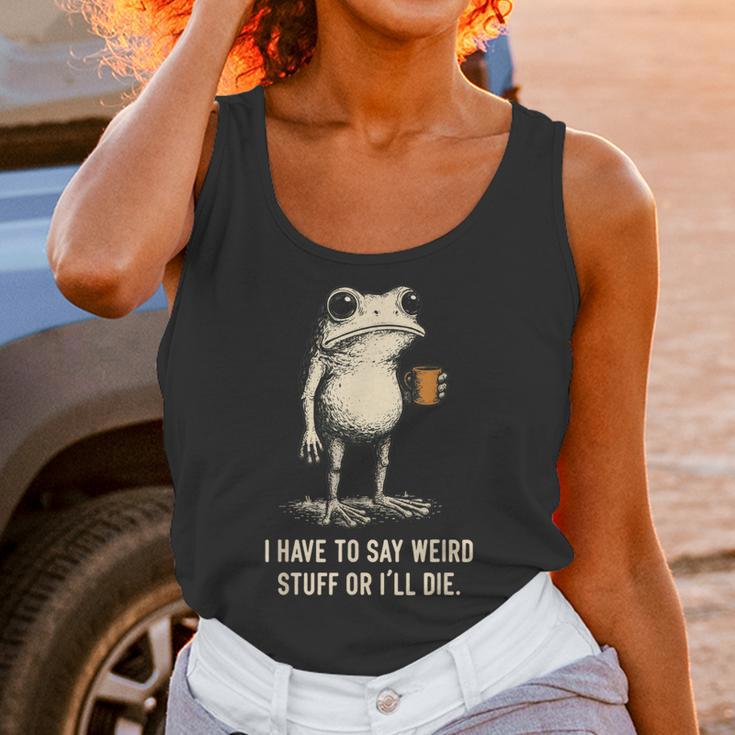 I Have To Say Weird Stuff Or I'Ll Die Frog Meme Introverts Unisex Tank Top