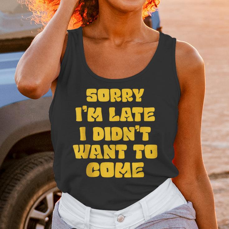 SORRY I'M LATE I DIDN'T WANT TO COME FUNNY INTROVERT PRESENT Unisex Tank Top SORRY I'M LATE I DIDN'T WANT TO COME FUNNY INTROVERT PRESENT Unisex Tank Top