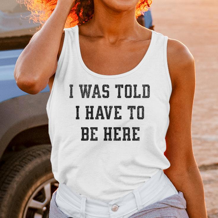 FUNNY INTROVERT I WAS TOLD I HAVE TO BE HERE Unisex Tank Top FUNNY INTROVERT I WAS TOLD I HAVE TO BE HERE Unisex Tank Top