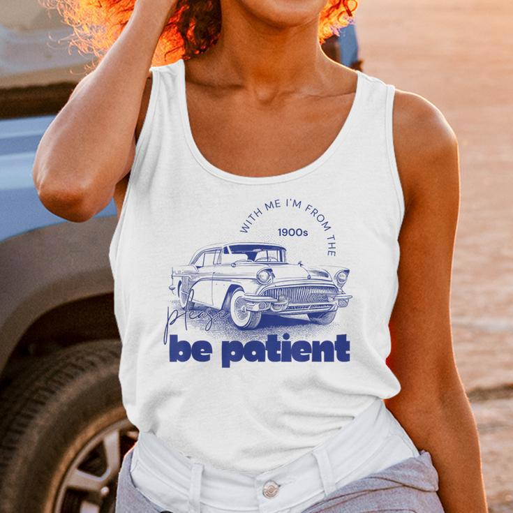 Please Be Patient With Me I'm From The 1900s Vintage Car Unisex Tank Top Please Be Patient With Me I'm From The 1900s Vintage Car Unisex Tank Top