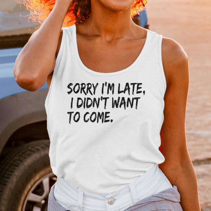 Sorry I Am Late Sarcastic Introvert Quote Text Unisex Tank Top