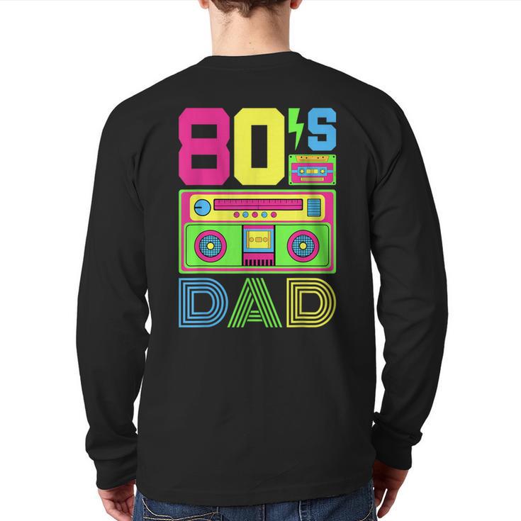 80s Dad 1980s Fashion Eighties Theme Outfit Fathers Day 80's Long Sleeve T-Shirt Back Print