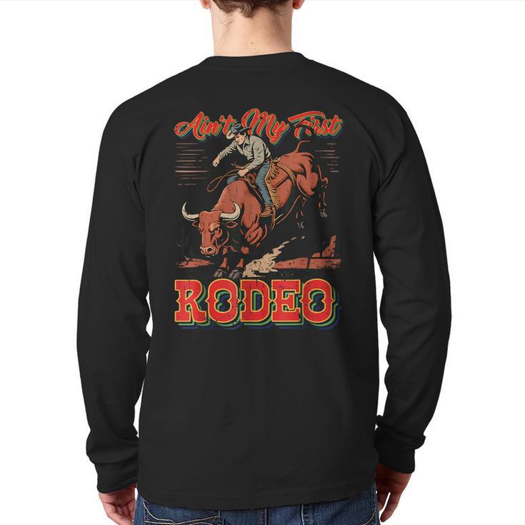 Ain't My First Rodeo Bull Riding Cowboy Dad Rider Boy Men Long Sleeve T-Shirt Back Print