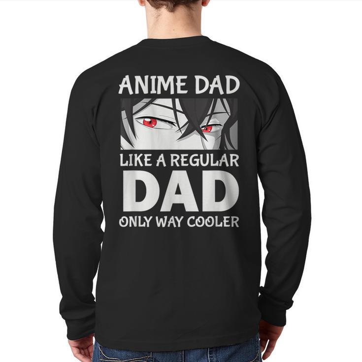 Anime Dad Like A Regular Dad Only Cooler Fathers Day Otaku Long Sleeve T-Shirt Back Print