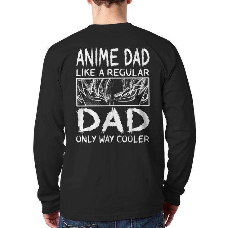 Anime Dad Like A Regular Dad Only Way Cooler Anime Long Sleeve T-Shirt Back Print