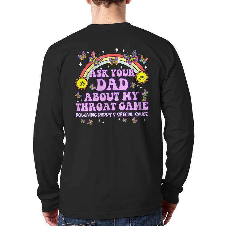 Ask Your Dad My Throat Game Embarrassing Adult Humor Long Sleeve T-Shirt Back Print