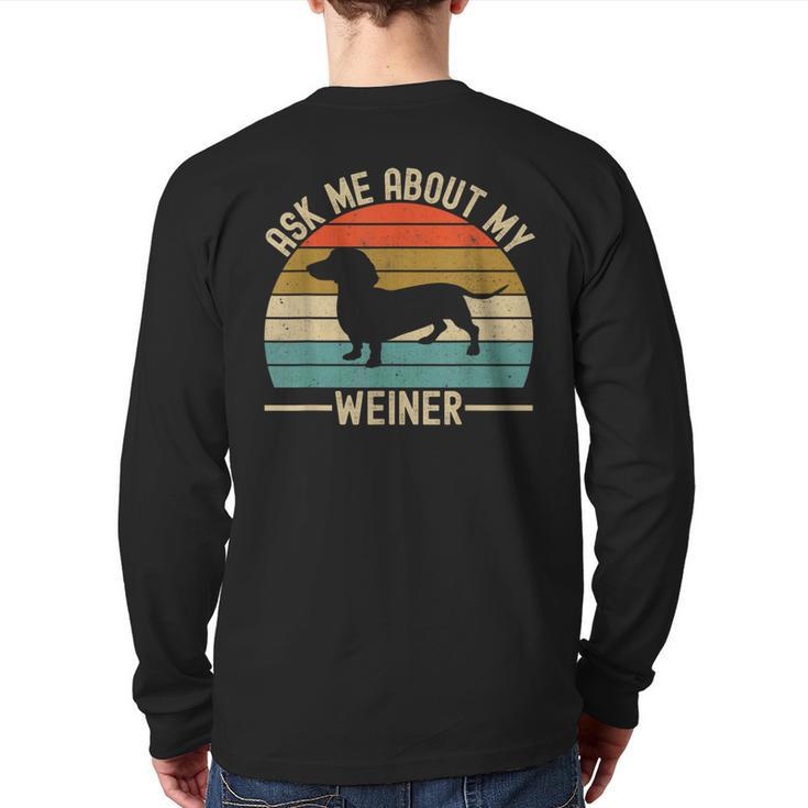 Ask Me About My Weiner Dachshund Dad Long Sleeve T-Shirt Back Print