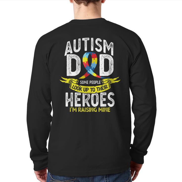 Autism Dad Some People Look Up To Their Heroes Autism Long Sleeve T-Shirt Back Print