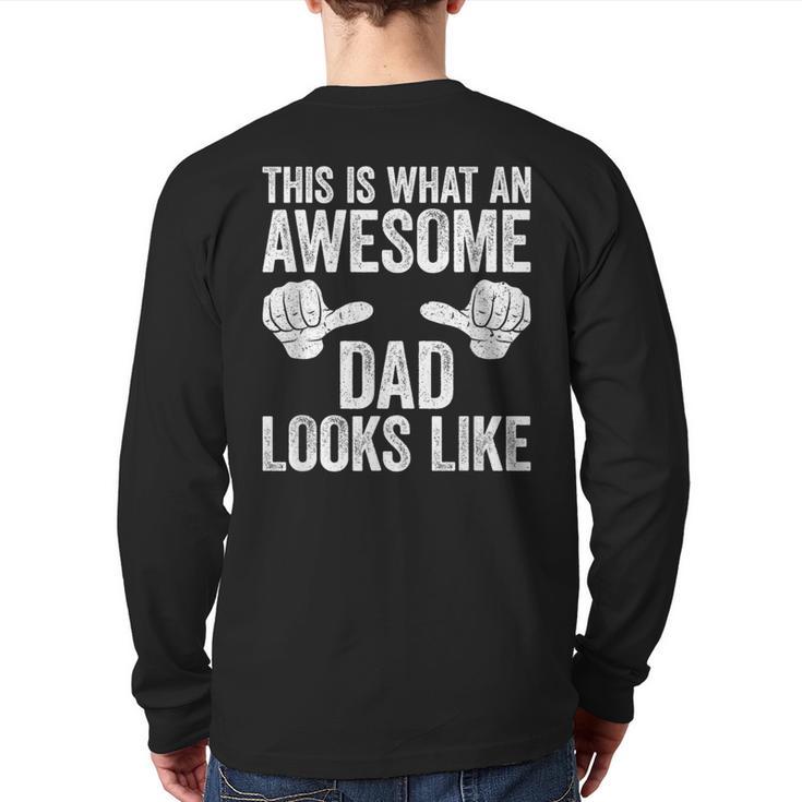 This Is What An Awesome Dad Looks Like Shirt Men Fathers Day Long Sleeve T-Shirt Back Print