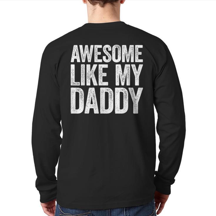 Awesome Like My Daddy Shirt Son Daughter Fathers Day Long Sleeve T-Shirt Back Print