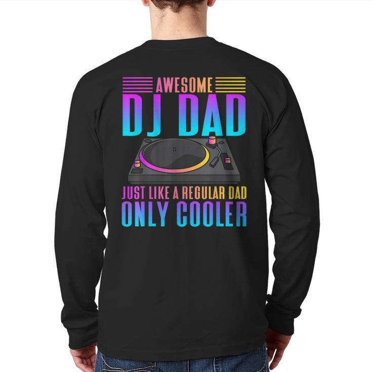Awesome DJ Dad DJ Music Long Sleeve T-Shirt Back Print
