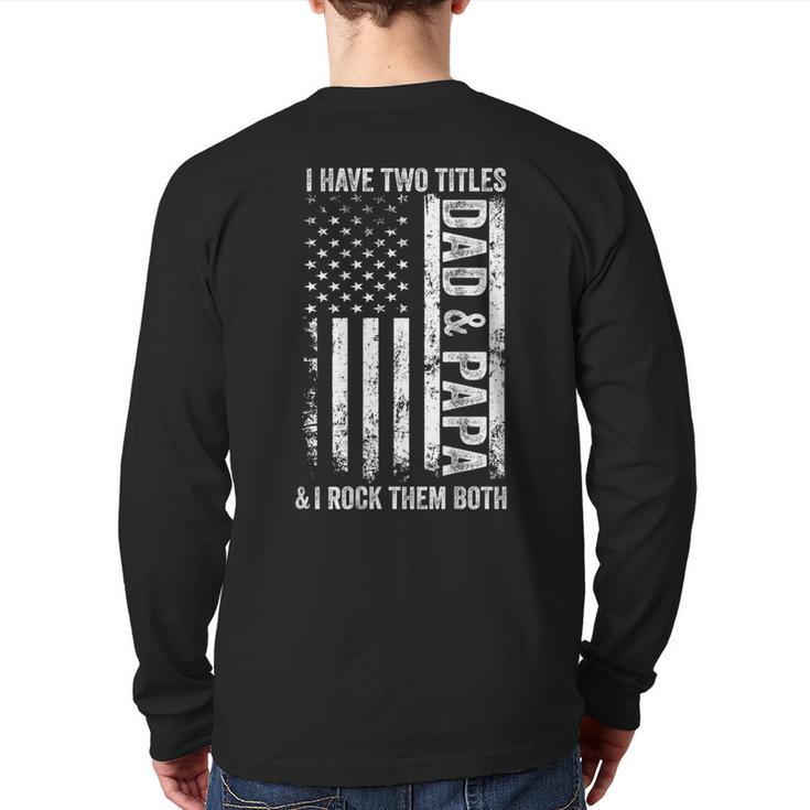 ON Back I Have Two Titles Dad Papa Fathers Day Grandpa Papa Long Sleeve T-Shirt Back Print