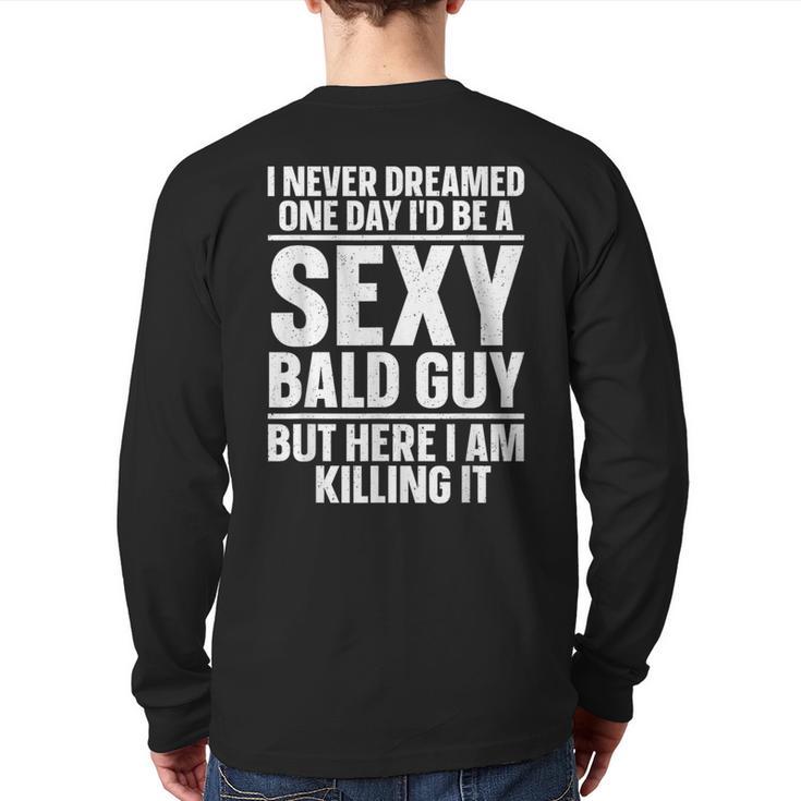 Bald Guy Art For Men Dad Sexy Bald People Bald Man Long Sleeve T-Shirt Back Print