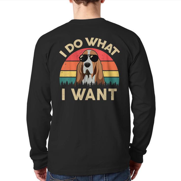 Basset Hound Shirts I Do What I Want Basset Hound Dad Long Sleeve T-Shirt Back Print