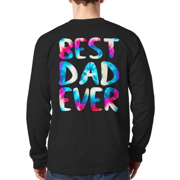 Best Dad Ever Colorful Tie Dye Fathers Day Long Sleeve T-Shirt Back Print