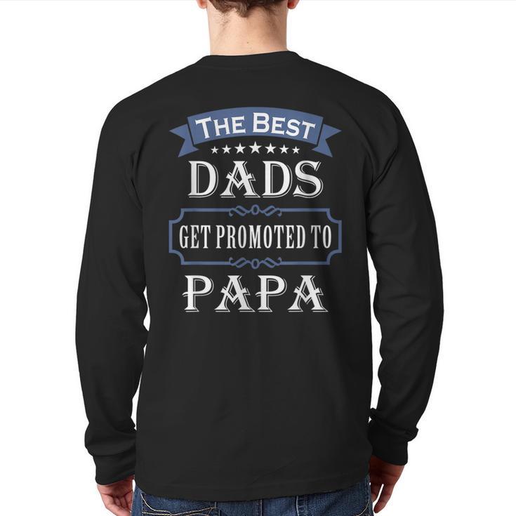 The Best Dads Get Promoted To Papa Father's Day New Grandpa Long Sleeve T-Shirt Back Print