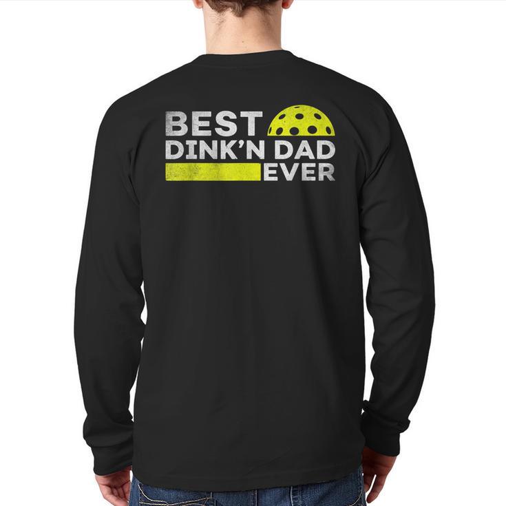 Best Dink'n Dad Ever Pickleball Long Sleeve T-Shirt Back Print