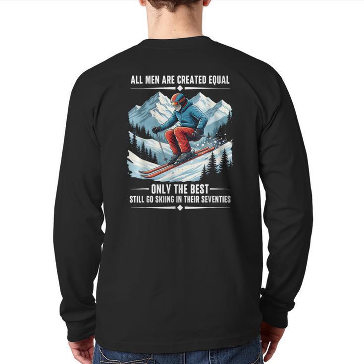 Only The Best Still Go Skiing In Their Seventies Skier Dad Long Sleeve T-Shirt Back Print