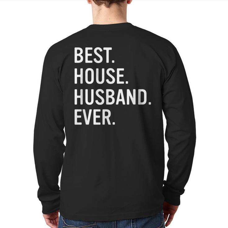 Best House Husband Ever Stay At Home Dad Long Sleeve T-Shirt Back Print