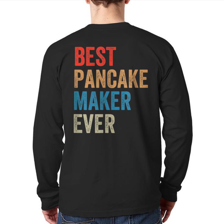 Best Pancake Maker Ever Baking For Baker Dad Or Mom Long Sleeve T-Shirt Back Print
