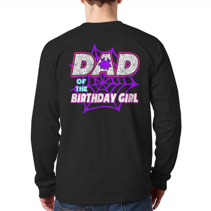 Birthday Girl Dad Of The Birthday Girl Spider Birthday Party Long Sleeve T-Shirt Back Print