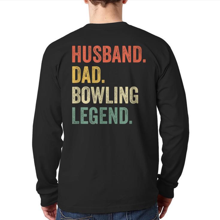 Bowler Husband Dad Bowling Legend Father's Day Long Sleeve T-Shirt Back Print
