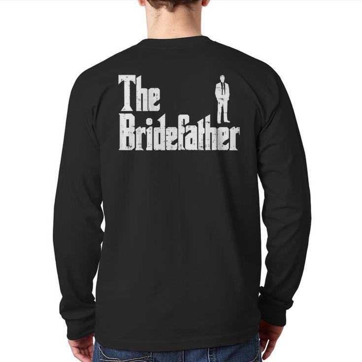 The Bridefather Father Of Bride Dad Wedding Rehearsal Dinner Long Sleeve T-Shirt Back Print