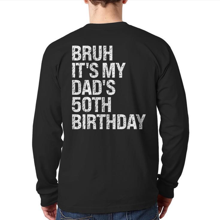 Bruh It's My King Dad's 50th Birthday OMG Crown Happy Long Sleeve T-Shirt Back Print