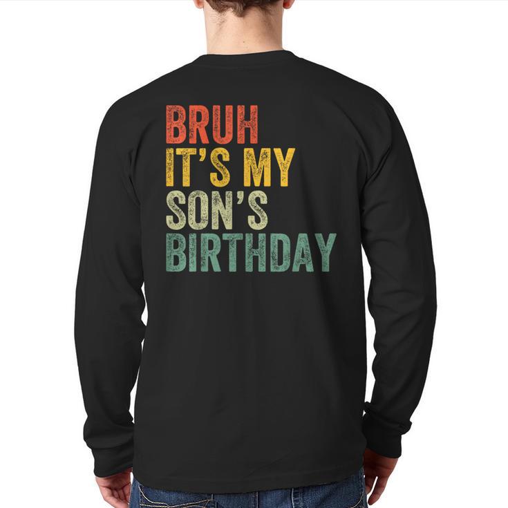 Bruh It's My Son's Birthday Birthday Father Dad Long Sleeve T-Shirt Back Print