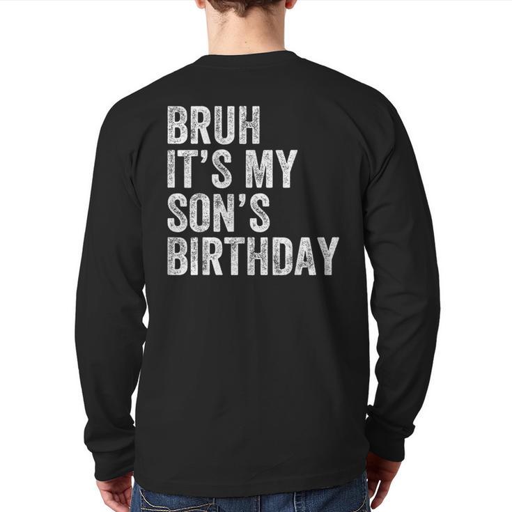 Bruh It's My Son's Birthday Birthday Mom Dad Long Sleeve T-Shirt Back Print