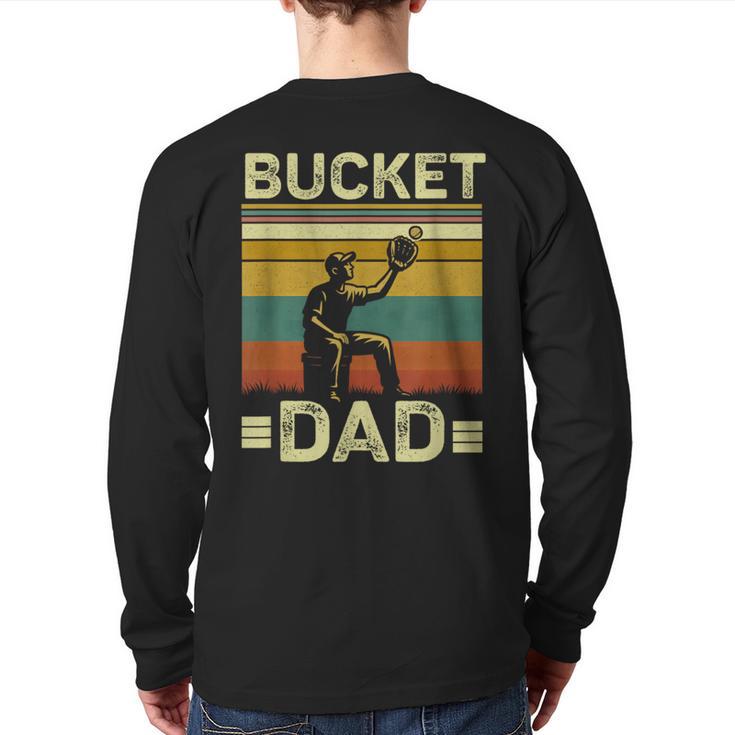 Bucket Dad Softball Dad Baseball Coach Father's Day Long Sleeve T-Shirt Back Print