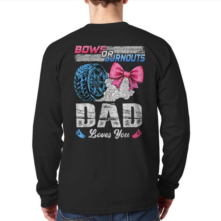 Burnouts Or Bows Your Dad Loves You Gender Reveal Long Sleeve T-Shirt Back Print