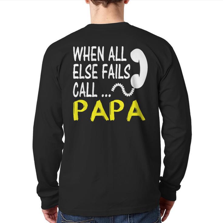 Call Papa When All Else Fails For Dad Husband Long Sleeve T-Shirt Back Print