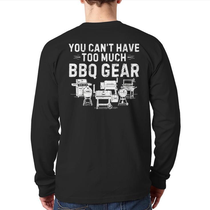 You Can't Have Too Much BBQ Gear Grill Grilling Dad Long Sleeve T-Shirt Back Print