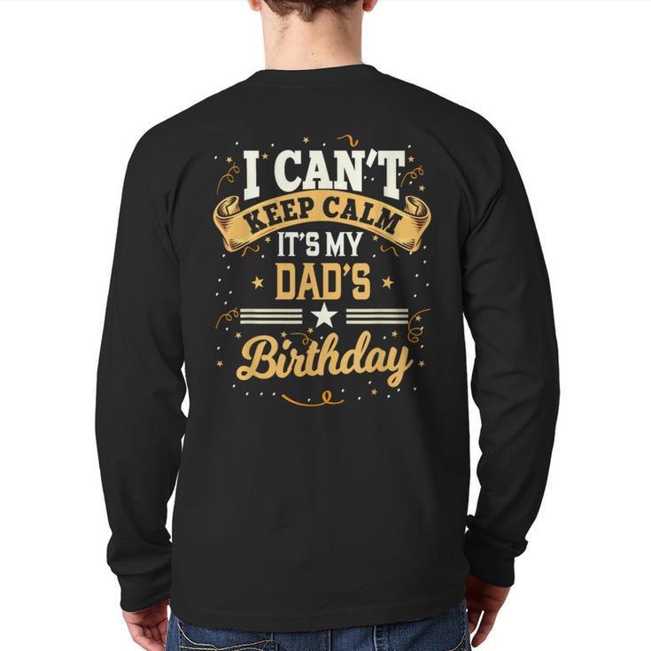 I Can't Keep Calm It's My Dad Birthday Long Sleeve T-Shirt Back Print