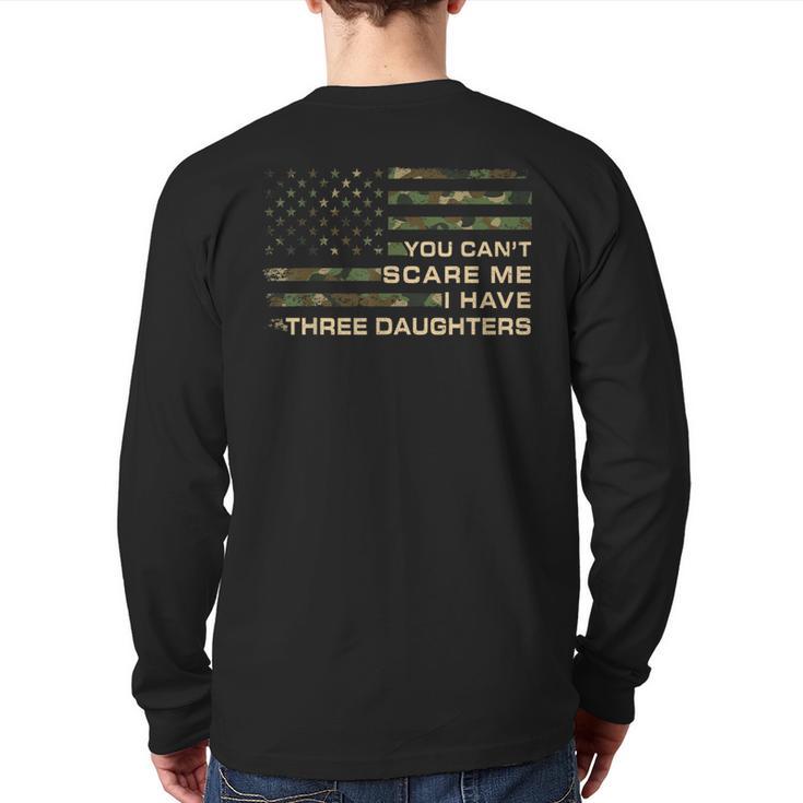 You Can’t Scare Me I Have Three Daughters Fathers Day Dad Long Sleeve T-Shirt Back Print