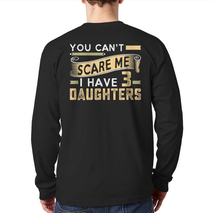 You Can't Scare Me I Have Three Daughters Retro Dad Long Sleeve T-Shirt Back Print