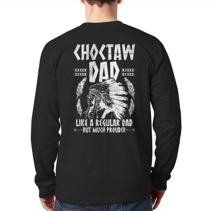 Choctaw Tribe For a Proud Choctaw Dad Long Sleeve T-Shirt Back Print