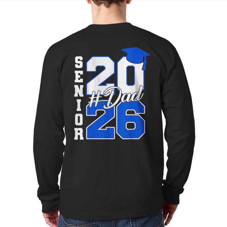 Class Of 2026 Dad Proud Dad Of A 2026 Senior Graduate Long Sleeve T-Shirt Back Print