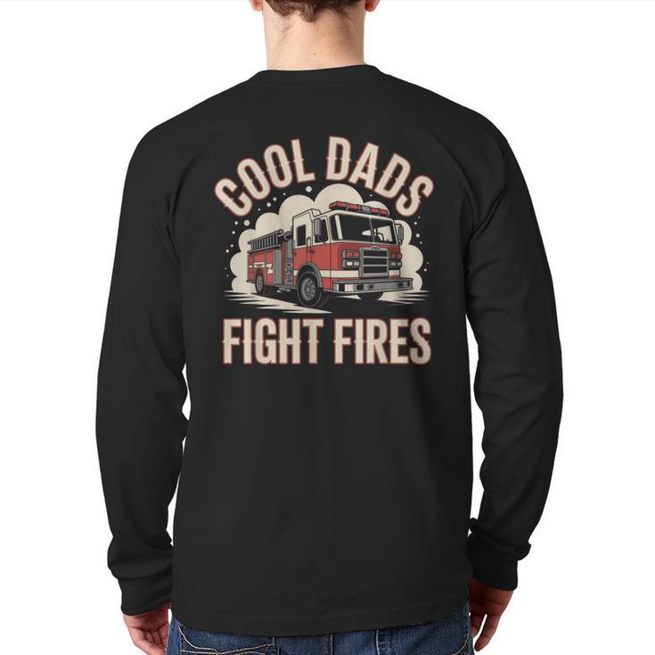 Cool Dads Fight Fire Firefighter Long Sleeve T-Shirt Back Print