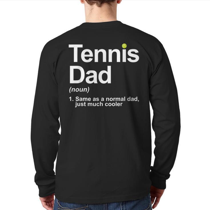 Cool Tennis Novelty For Men Dad Tennis Lover Tennis Player Long Sleeve T-Shirt Back Print