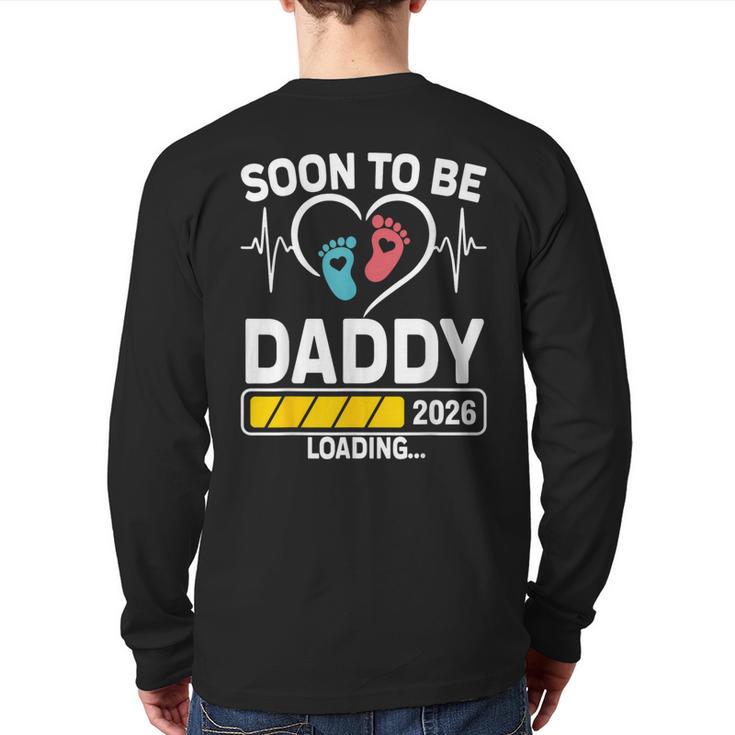Dad To Be 2026 Loading Dad Est 2026 Promoted To Daddy Long Sleeve T-Shirt Back Print