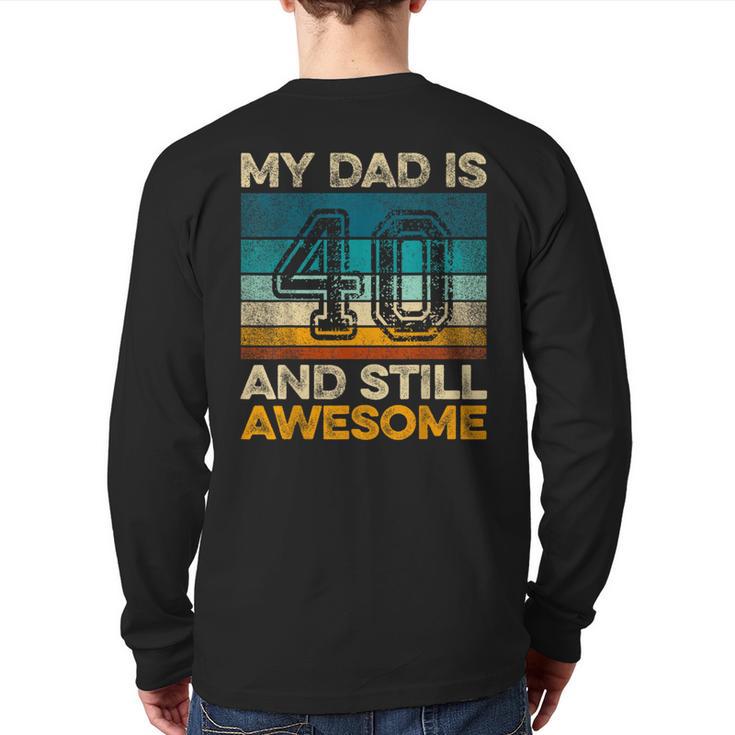My Dad Is 40 And Still Awesome 40th Birthday Vintage Retro Long Sleeve T-Shirt Back Print